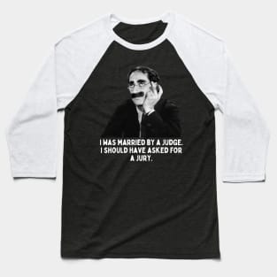 Groucho - I Was Married By A Judge.... Baseball T-Shirt